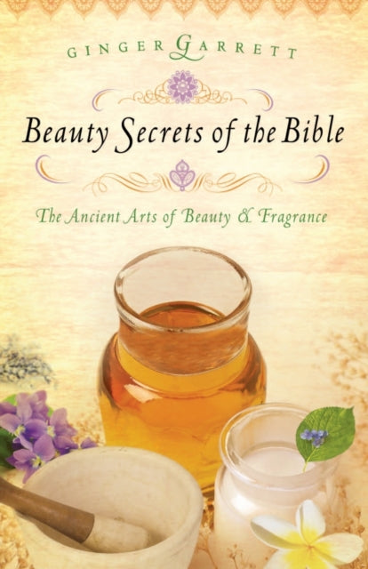 Book cover of: Beauty Secrets of the Bible. By: Ginger Garrett
