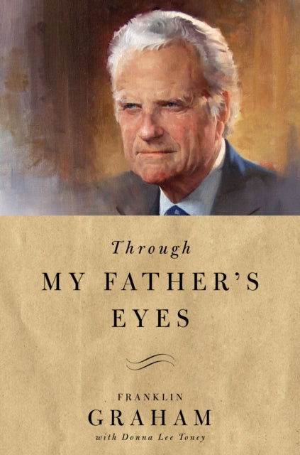 Book cover of: Through My Father's Eyes. By: Franklin Graham