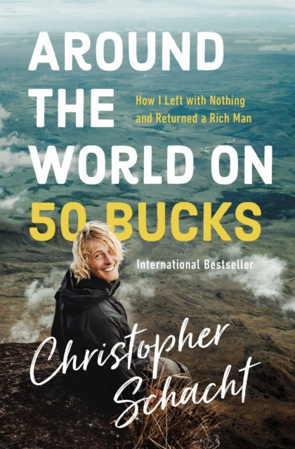 Book cover of: Around the World on 50 Bucks. By: Christopher Schacht