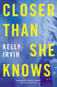 Book cover of: Closer Than She Knows. By: Kelly Irvin
