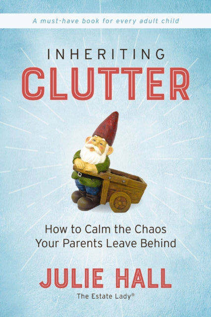 Book cover of: Inheriting Clutter. By: Julie Hall