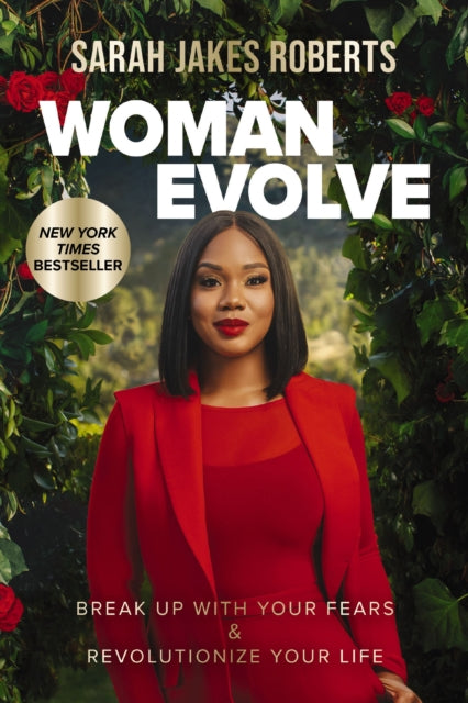 Woman Evolve, Break Up with Your Fears and Revolutionize Your Life