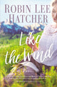 Book cover of: Like the Wind. By: Robin Lee Hatcher