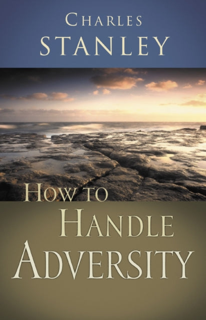 Book cover of: How to Handle Adversity. By: Charles F. Stanley