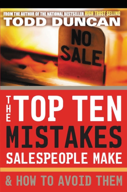 Book cover of: Top Ten Mistakes Salespeople Make and   How to Avoid Them. By: Todd Duncan
