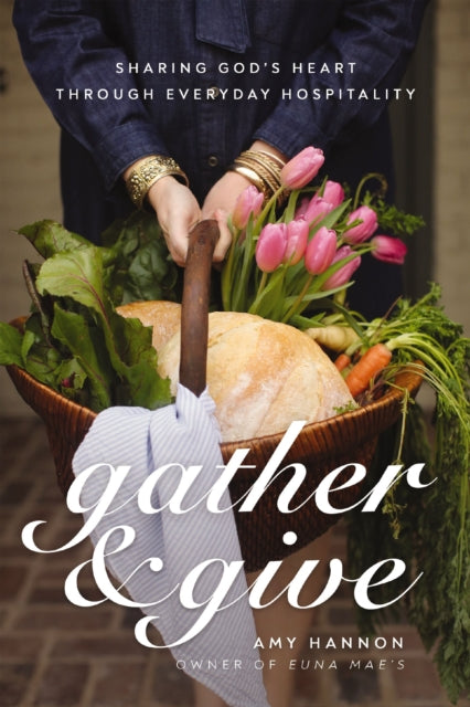 Book cover of: Gather and Give. By: Amy Nelson Hannon