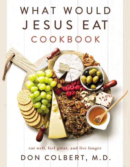 Book cover of: What Would Jesus Eat Cookbook. By: Don Colbert