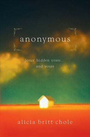 Anonymous, Jesus' hidden years...and yours
