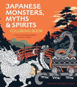 Japanese Monsters, Myths & Spirits Coloring Book, Color the Amazing Mythical Creatures of Japan - More than 100 Pages to Color!