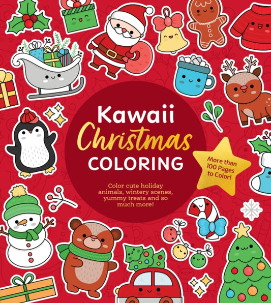 Kawaii Christmas Coloring, Color Cute Holiday Animals, Wintery Scenes, Yummy Treats and So Much More! More than 100 Pages to Color! 9780785844662 Editors of Chartwell Books