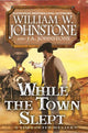 Book cover of: While the Town Slept. By: William W. Johnstone