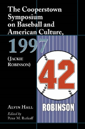 The Cooperstown Symposium on Baseball and American Culture, 1997 (Jackie Robinson)