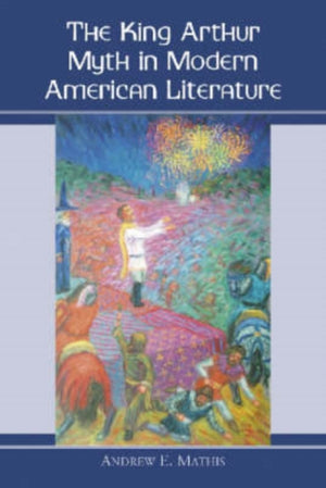 King Arthur Myth in Modern American Literature