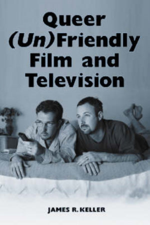 Queer (Un)Friendly Film and Television