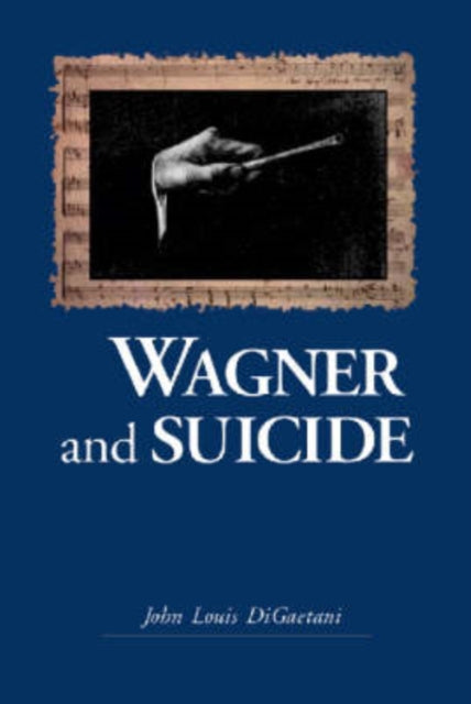 Book cover of: Wagner and Suicide. By: John Louis Digaetani