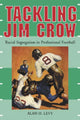 Book cover of: Tackling Jim Crow. By: Alan Howard Levy