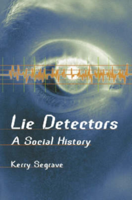 Book cover of: Lie Detectors. By: Kerry Segrave