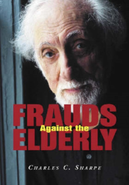 Book cover of: Frauds Against the Elderly. By: Charles C. Sharpe