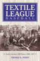Book cover of: Textile League Baseball. By: Thomas K. Perry