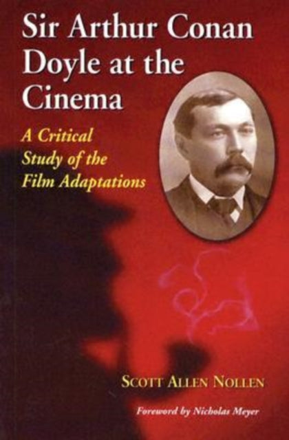 Book cover of: Sir Arthur Conan Doyle at the Cinema. By: Scott Allen Nollen