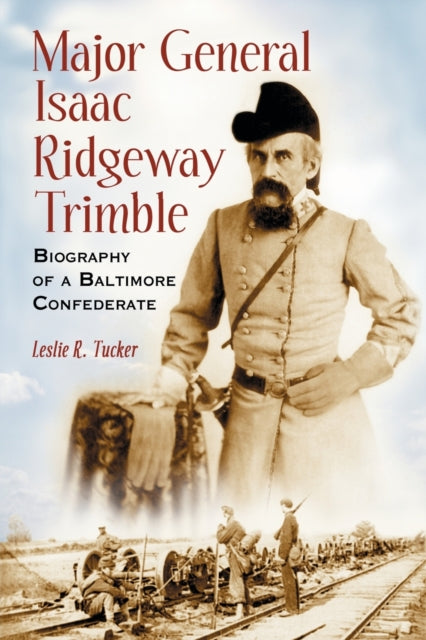 Book cover of: Major General Isaac Ridgeway Trimble