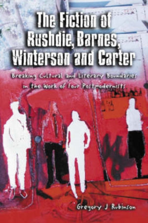 Fiction of Rushdie, Barnes, Winterson and Carter