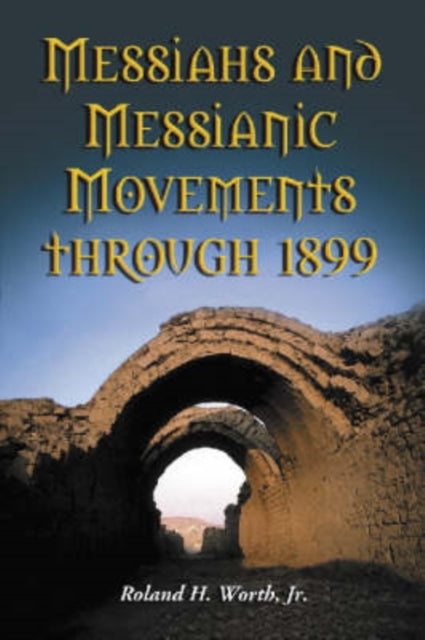 Book cover of: Messiahs and Messianic Movements through 1899. By: Roland H., Jr. Worth