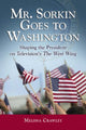 Book cover of: Mr. Sorkin Goes to Washington. By: Melissa Crawley