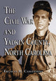 Book cover of: Civil War and Yadkin County, North Carolina. By: Frances H. Casstevens