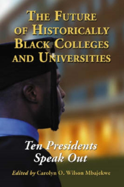 Book cover of: Future of Historically Black Colleges and Universities. By: Carolyn O. Wilson Mbajekwe