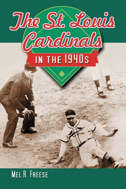 Book cover of: St. Louis Cardinals in the 1940s. By: Mel R. Freese
