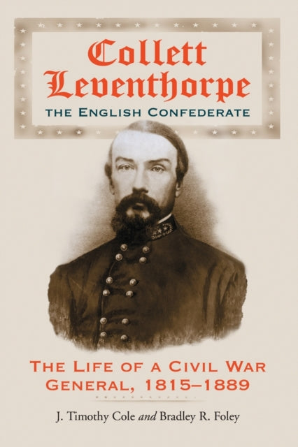 Book cover of: Collett Leventhorpe, the English Confederate. By: J. Timothy Cole