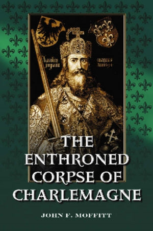 Enthroned Corpse of Charlemagne
