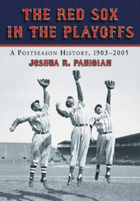 Book cover of: Red Sox in the Playoffs. By: Joshua R. Pahigian