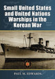 Book cover of: Small United States and United Nations Warships in the Korean War. By: Paul M. Edwards