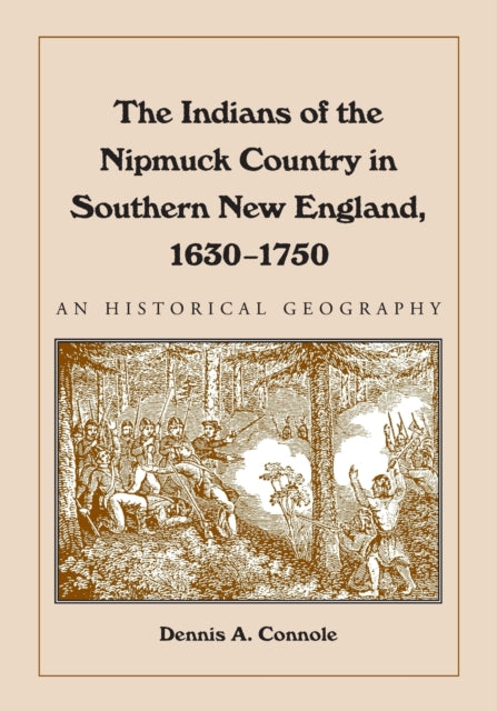 Book cover of: Indians of the Nipmuck Country in Southern New England, 1630-1750. By: Dennis A. Connole