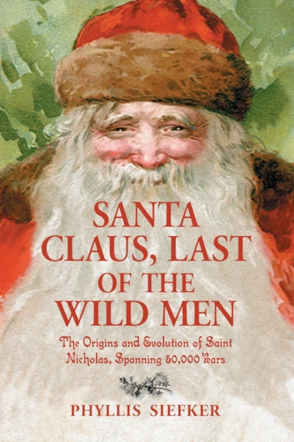 Book cover of: Santa Claus, Last of the Wild Men. By: Phyllis Siefker
