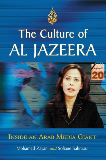 Book cover of: Culture of Al Jazeera. By: Mohamed Zayani