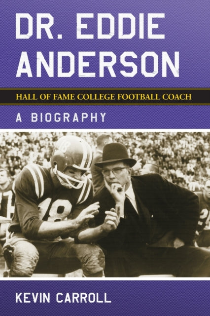 Book cover of: Dr. Eddie Anderson, Hall of Fame College Football Coach. By: Kevin Carroll