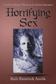 Book cover of: Horrifying Sex. By: Ruth Bienstock Anolik