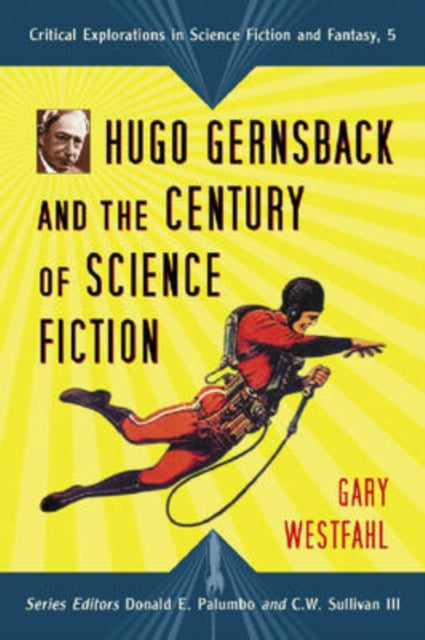 Book cover of: Hugo Gernsback and the Century of Science Fiction. By: Gary Westfahl