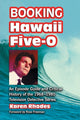 Book cover of: Booking Hawaii Five-O. By: Karen Rhodes