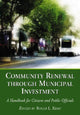 Book cover of: Community Renewal through Municipal Investment. By: Roger L. Kemp
