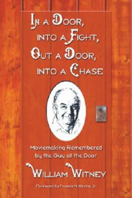 Book cover of: In a Door, into a Fight, Out a Door, into a Chase. By: William Witney