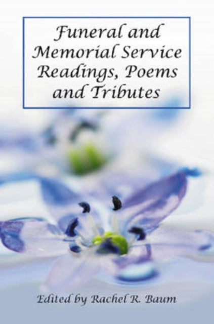 Book cover of: Funeral and Memorial Service Readings, Poems and Tributes. By: Rachel R. Baum