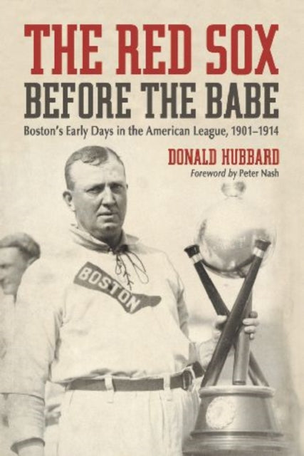 Book cover of: Red Sox Before the Babe. By: Donald Hubbard