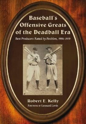 Baseball's Offensive Greats of the Deadball Era