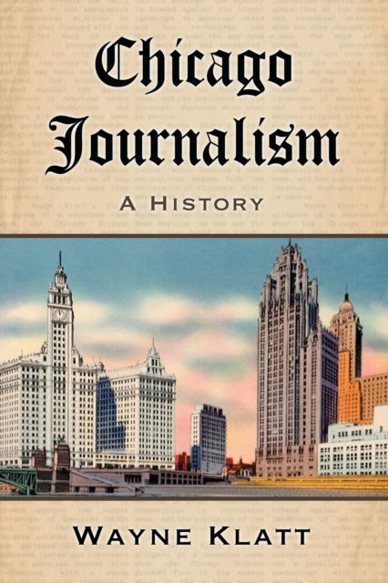 Book cover of: Chicago Journalism. By: Wayne Klatt