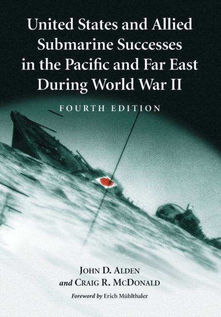 Book cover of: United States and Allied Submarine Successes in the Pacific and Far East During World War II, 4th ed.. By: John Doughty Alden