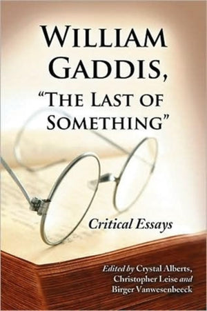 William Gaddis, "The Last of Something"
